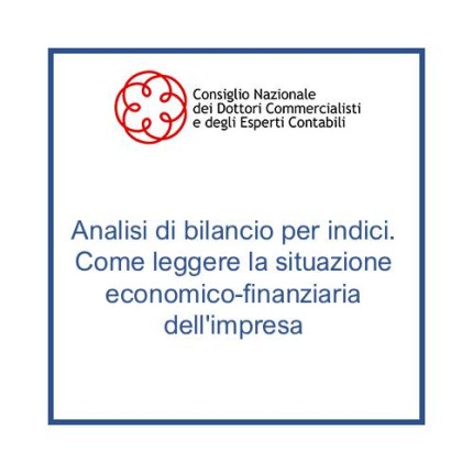 Analisi di bilancio per indici. Come leggere la situazione economico-finanziaria dell'impresa