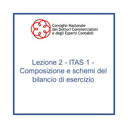 Lezione 2 - ITAS 1 - Composizione e schemi del bilancio di esercizio