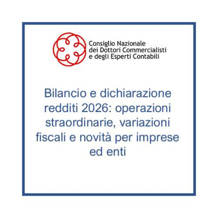 Bilancio e dichiarazione redditi 2026: operazioni straordinarie, variazioni fiscali e novità per imprese ed enti