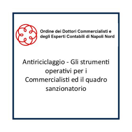 Antiriciclaggio - Gli strumenti operativi per i Commercialisti ed il quadro sanzionatorio