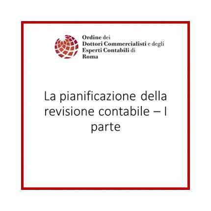 La pianificazione della revisione contabile - I parte La pianificazione della revisione contabile - I parte