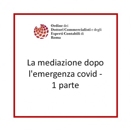 La mediazione dopo l'emergenza covid - 1 parte La mediazione dopo l'emergenza covid - 1 parte