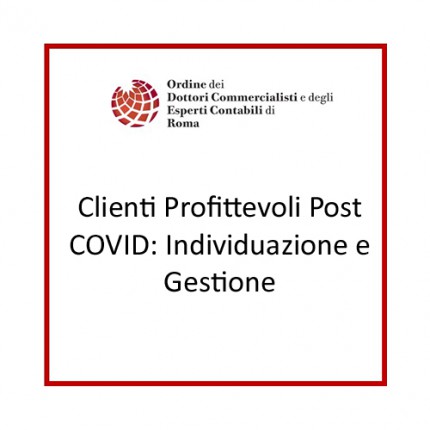 Clienti Profittevoli Post COVID: Individuazione e Gestione Clienti Profittevoli Post COVID: Individuazione e Gestione