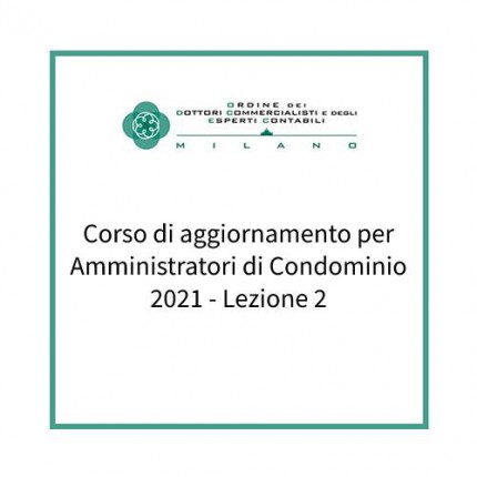 Corso di aggiornamento per Amministratori di Condominio 2021 - Lezione 2