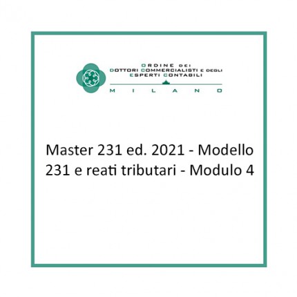 Master 231 ed. 2021 - Modello 231 e reati tributari - Modulo 4
