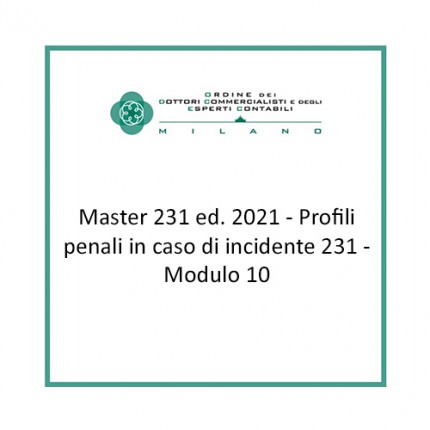 Master 231 ed. 2021 - Profili penali in caso di incidente 231 - Modulo 10 Master 231 ed. 2021 - Profili penali in caso di incidente 231 - Modulo 10