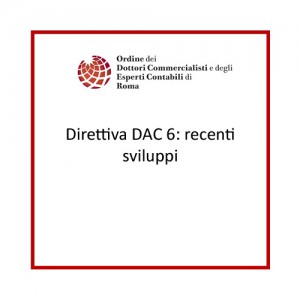 Direttiva DAC 6: recenti sviluppi