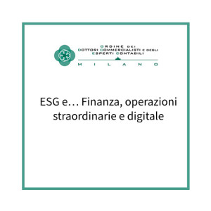 ESG e… Finanza, operazioni straordinarie e digitale