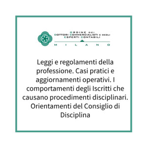 Leggi e regolamenti della professione. Casi pratici e aggiornamenti operativi. I comportamenti degli Iscritti che causano procedimenti disciplinari. Orientamenti del Consiglio di Disciplina