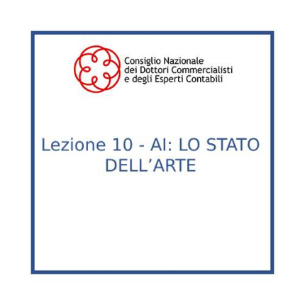 Lezione 10 - AI: LO STATO DELL’ARTE