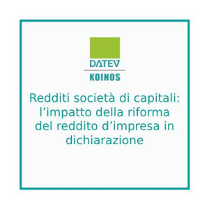 Redditi società di capitali: l’impatto della riforma del reddito d’impresa in dichiarazione