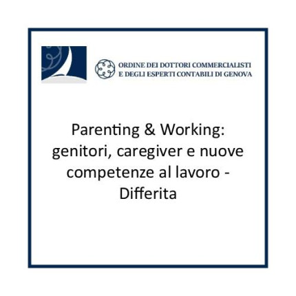 Parenting & Working: genitori, caregiver e nuove competenze al lavoro - Differita