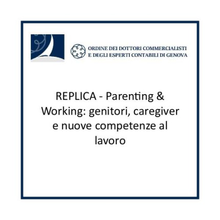 REPLICA - Parenting & Working: genitori, caregiver e nuove competenze al lavoro