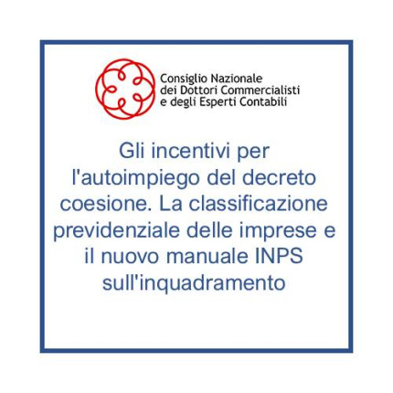 Gli incentivi per l'autoimpiego del decreto coesione. La classificazione previdenziale delle imprese e il nuovo manuale INPS sull'inquadramento