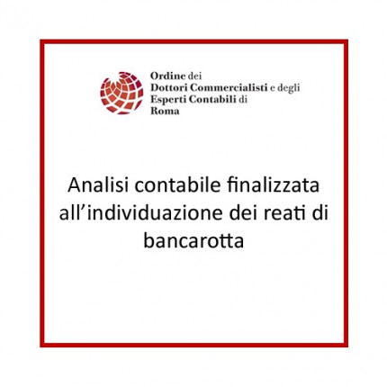Analisi contabile finalizzata all’individuazione dei reati di bancarotta Analisi contabile finalizzata all’individuazione dei reati di bancarotta