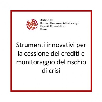 Strumenti innovativi per la cessione dei crediti e monitoraggio del rischio di crisi Strumenti innovativi per la cessione dei crediti e monitoraggio del rischio di crisi