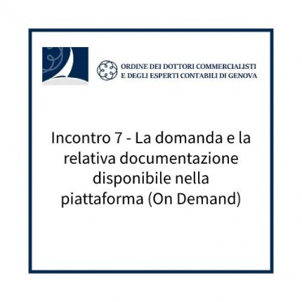 Incontro 7 - La domanda e la relativa documentazione disponibile nella piattaforma (On Demand) Incontro 7 - La domanda e la relativa documentazione disponibile nella piattaforma (On Demand)