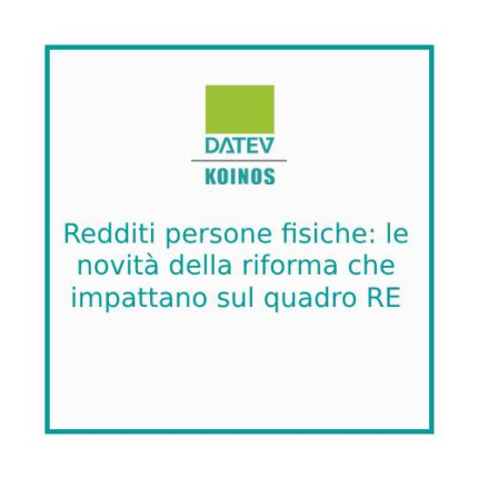 Redditi persone fisiche: le novità della riforma che impattano sul quadro RE Redditi persone fisiche: le novità della riforma che impattano sul quadro RE
