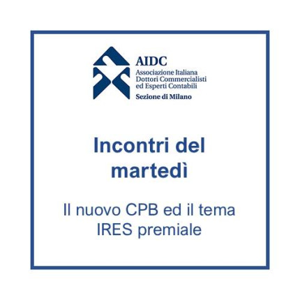 IDM del 16/09/2025 - Il nuovo CPB ed il tema IRES premiale IDM del 16/09/2025 - Il nuovo CPB ed il tema IRES premiale